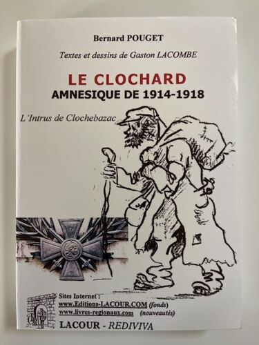 Le Clochard Amnésique De 1914-1918. L'intrus De Clochebazac.