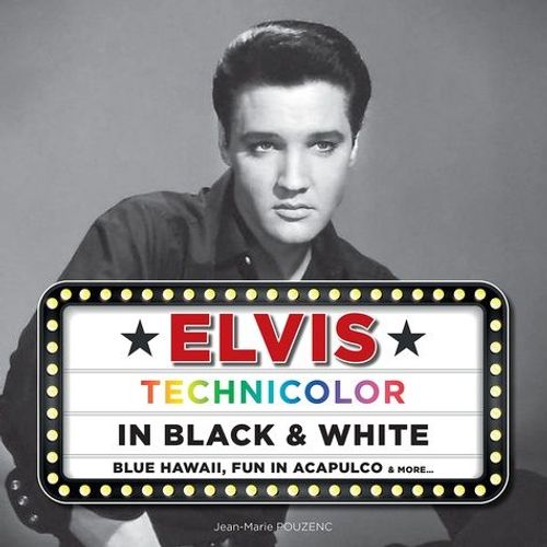Elvis Technicolor In Black & White - Blue Hawaii, Fun In Acapulco & More - Avec Un Disque Vinyle (1 Cd Audio)