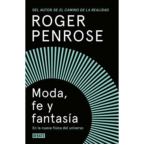 Moda, Fe Y Fantasía En La Nueva Física Del Universo
