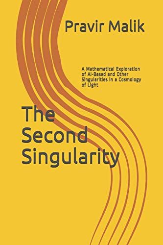 The Second Singularity: A Mathematical Exploration Of Ai-Based And Other Singularities In A Cosmology Of Light