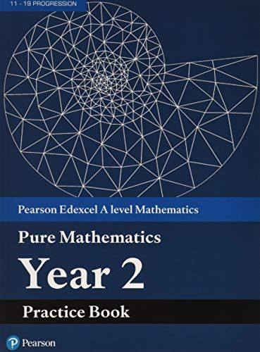 Pearson Edexcel As And A Level Mathematics Pure Mathematics Year 2 Practice Book