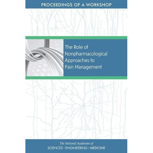 The Role Of Nonpharmacological Approaches To Pain Management: Proceedings Of A Workshop