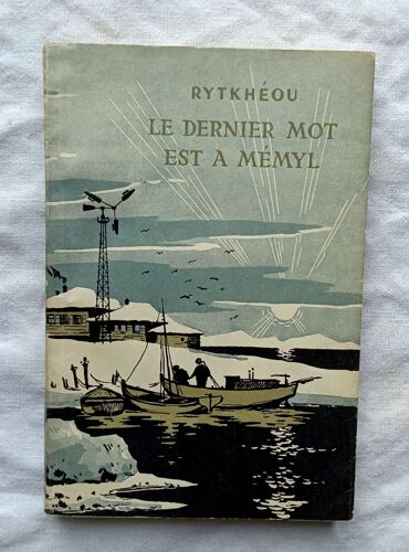 Rytkhéou, Le Dernier Mot Est À Mémyl (Récits), Editions En Langues Étrangères, Moscou, Collection "Nouvelles Soviétiques", S.D. (Années 50)