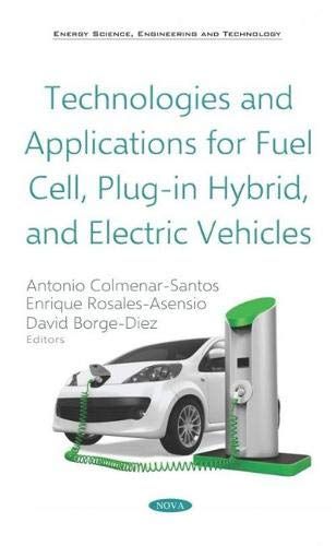Technologies And Applications For Fuel Cell, Plug-In Hybrid, And Electric Vehicles (Energy Science, Engineering And Technology)