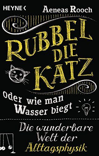 Rubbel Die Katz Oder Wie Man Wasser Biegt