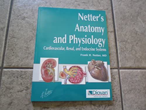 Netter's Anatomy And Physiology,Cardiovascular,Renal,And Endocrine Systems