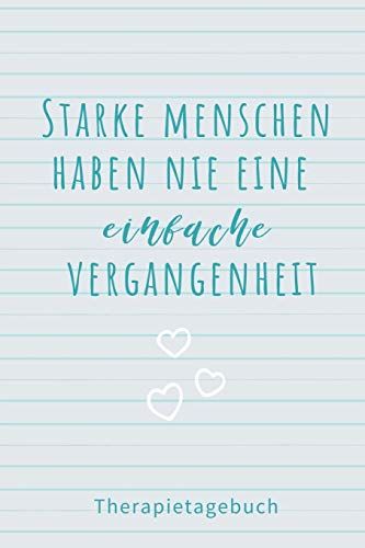 Starke Menschen Haben Nie Eine Einfache Vergangenheit Therapietagebuch: A4 Therapietagebuch Für Patienten Zum Ausfüllen | Selbsthilfebuch Bei ... Psychotherapie | Therapie Tool | Selbstsorge