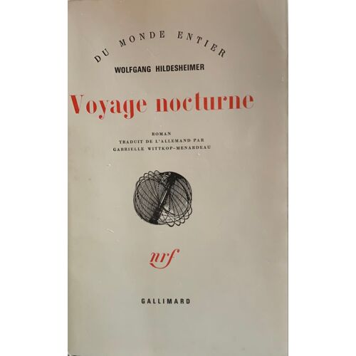 Voyage Nocturne -   Gallimard - 1967-  Par Wolfgang Hildesheimer -  Roman Traduit  De L’Allemand Par Gabrielle Wittkop- Menardeau - 