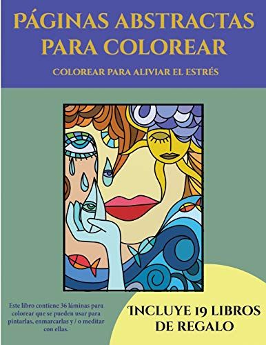 Colorear Para Aliviar El Estrés (Páginas Abstractas Para Colorear): Este Libro Contiene 36 Láminas Para Colorear Que Se Pueden Usar Para Pintarlas, En