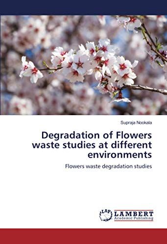 Degradation Of Flowers Waste Studies At Different Environments