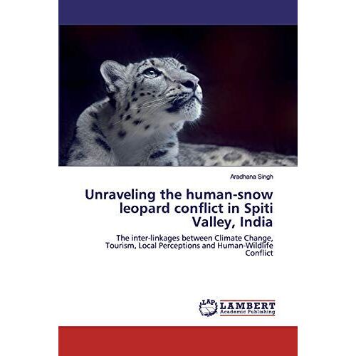Unraveling The Human-Snow Leopard Conflict In Spiti Valley, India