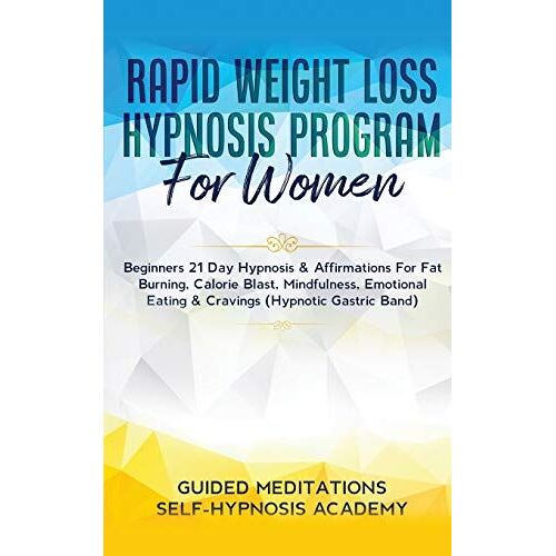 Rapid Weight Loss Hypnosis Program For Women Beginners 21 Day Hypnosis & Affirmations For Fat Burning, Calorie Blast, Mindfulness, Emotional Eating & Cravings (Hypnotic Gastric Band)