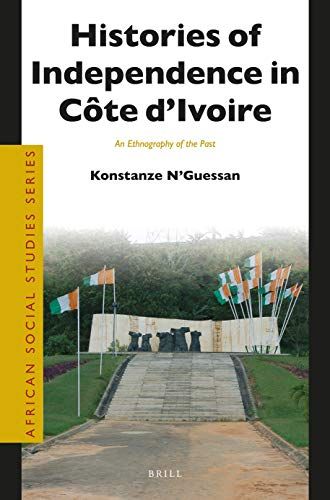 Histories Of Independence In Côte D'ivoire