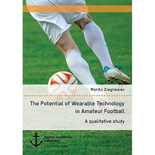 The Potential Of Wearable Technology In Amateur Football. A Qualitative Study
