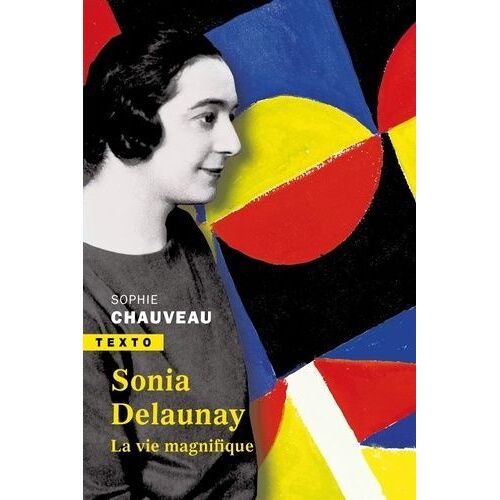 Sonia Delaunay - La Vie Magnifique