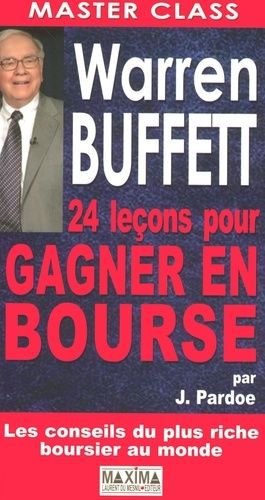 Warren Buffett : 24 Leçons Pour Gagner En Bourse
