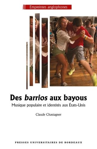 Des Barrios Aux Bayous - Musique Populaire Et Identité Aux Etats-Unis