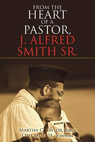 From The Heart Of A Pastor, J. Alfred Smith Sr.