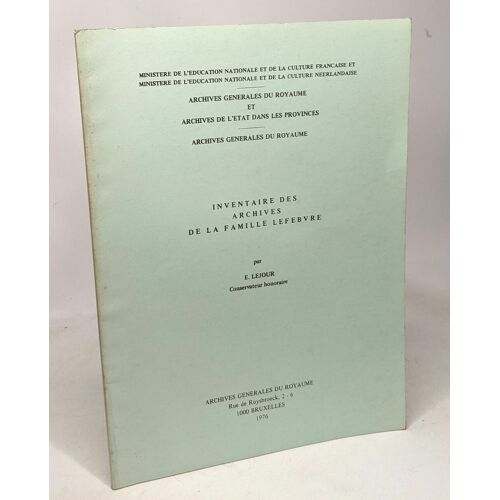 Inventaire Des Archives De La Famille Lefebvre - Archives Générales Du Royaume Et De L'état Dans Les Provinces