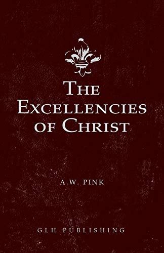 The Excellencies Of Christ