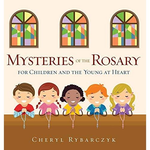 Mysteries Of The Rosary For Children And The Young At Heart
