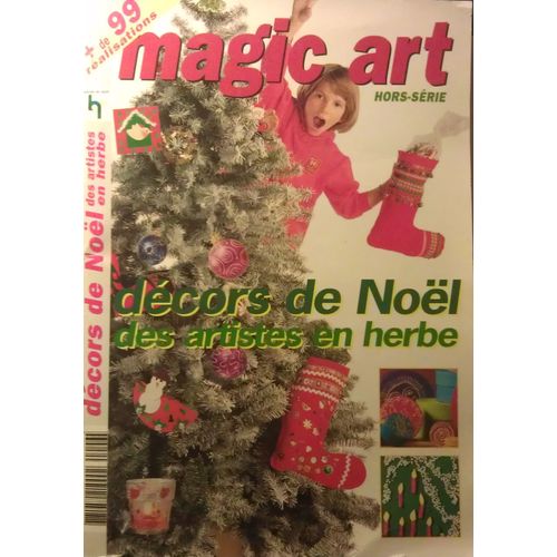 Magic Art Hors Serie Hors-Série N° 19522 : Decors De Noel Des Artistes En Herbe
