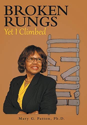 Broken Rungs Yet I Climbed