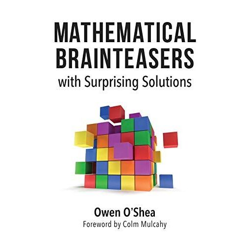 Mathematical Brainteasers With Surprising Solutions
