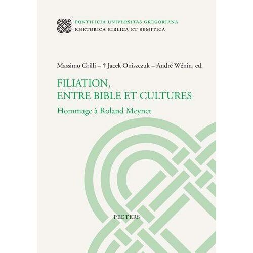 Filiation, Entre Bible Et Cultures: Hommage A Roland Meynet