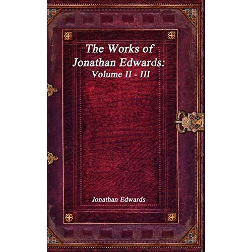 The Works Of Jonathan Edwards