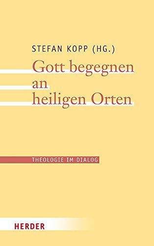Gott Begegnen An Heiligen Orten