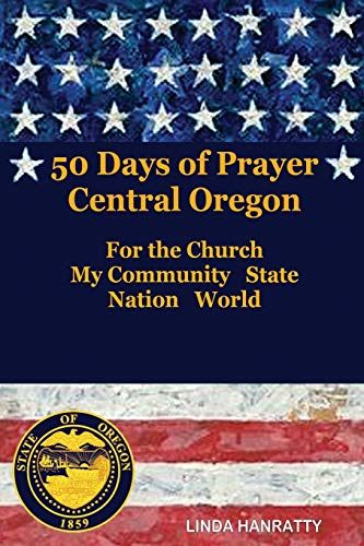 50 Days Of Prayer Central Oregon: For The Church, My Community State Nation World