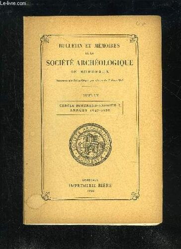 Bulletin Et Memoires De La Societe Archeologique De Bordeaux - Tome Lx - Bertrand Andrieu (1761-1822), Par Edmond Bastidel¿Activité Du Cercle Bertrand-Andrieu (1947-1957), Par Robert ...
