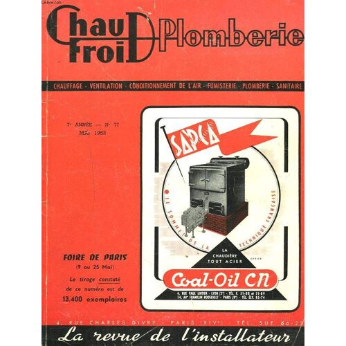 Chud Froid Plomberie, La Revue De L'installateur N°77, Mai 1953. La Foire De Paris Du 9 Au 25 Mai / Evaluation Des Consommations En Combustibles Pour Installations De Chauffage Central Par ...