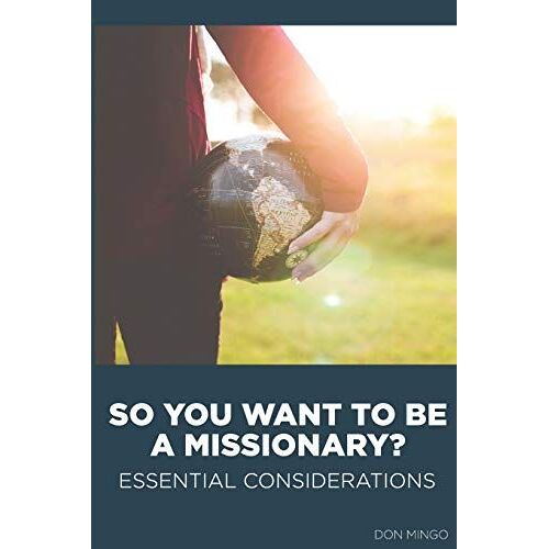 So You Want To Be A Missionary?