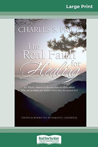 The Real Faith For Healing (16pt Large Print Edition)