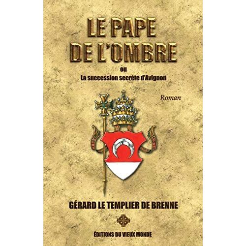 Le Pape De L'ombre: Ou La Succession Secrète D'avignon