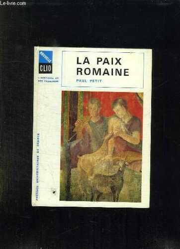 L Histoire Et Ses Problemes N° 9. La Paix Romaine.