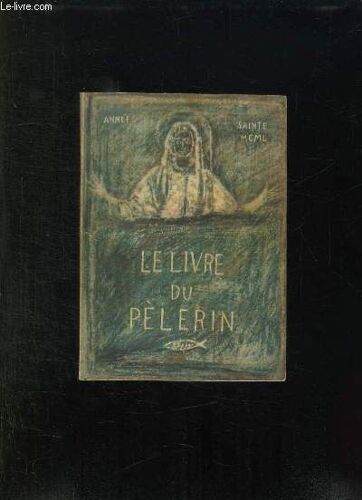 Le Livre Du Pelerin Annee Sainte 1950.
