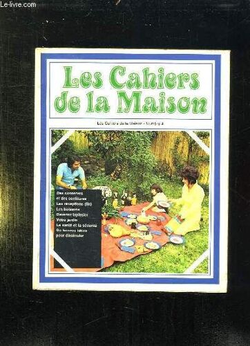 Les Cahiers De La Maison N° 4. Des Conserves Et Des Cobnfitures, Les Boissons, Devenez Tapissuer, Votre Jardin, La Sante , La Securite...