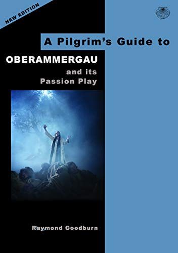 A Pilgrim's Guide To Oberammergau