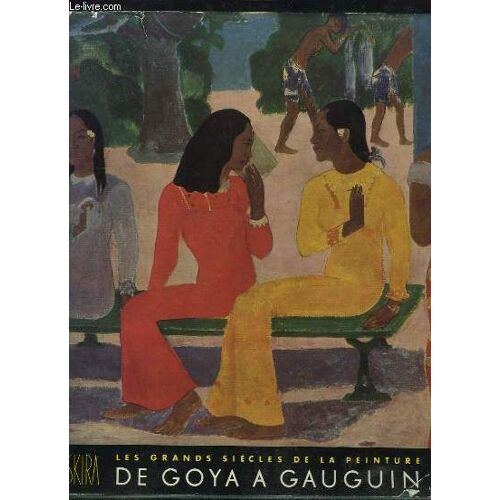 Les Grands Siècles De La Peinture. De Goya À Gauguin.