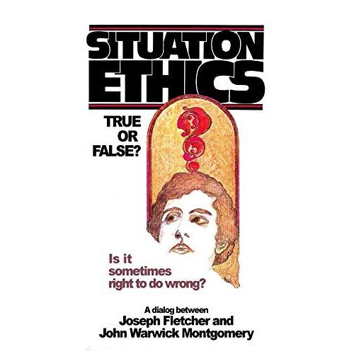 Situation Ethics: True Or False?