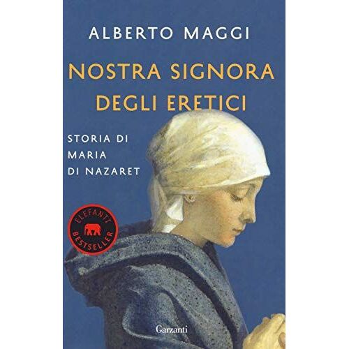 Nostra Signora Degli Eretici. Storia Di Maria Di Nazaret