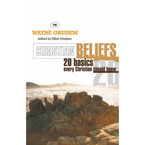 Christian Beliefs: 20 Basics Every Christian Should Know