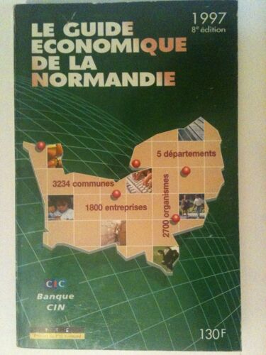 Le Guide Économique De La Normandie 1997 Éditions Du Petit Normand 8 Ème Politique Santé Enseignement Culture Emploi Santé Sport Tourisme Environnement Agriculture Chimie Pétrole Services Conseils