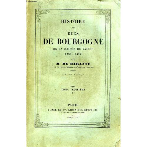 Histoire Des Ducs De Bourgogne, De La Maison De Valois, 1364-1477, Tome Iii