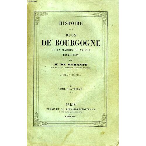 Histoire Des Ducs De Bourgogne, De La Maison De Valois, 1364-1477, Tome Iv