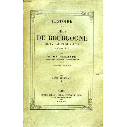 Histoire Des Ducs De Bourgogne, De La Maison De Valois, 1364-1477, Tome Viii