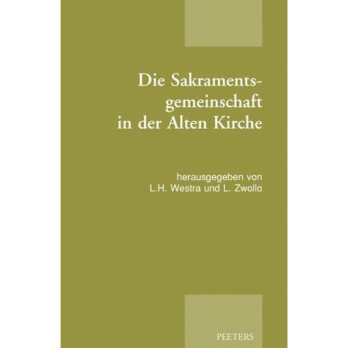Die Sakramentsgemeinschaft In Der Alten Kirche: Publikation Der Tagung Der Patristischen Arbeitsgemeinschaft In Soesterberg Und Amsterdam (02.-05.01.2